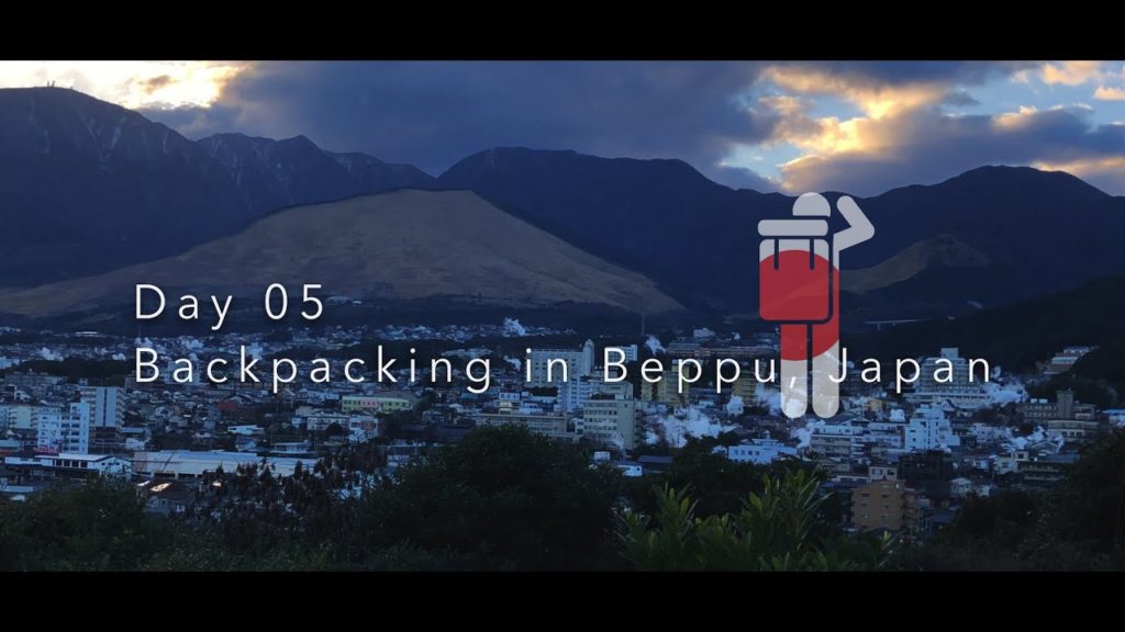 Day 05 Backpacking in Beppu, Japan 🇯🇵 Day 05 Backpacking in Beppu, Japan 🇯🇵