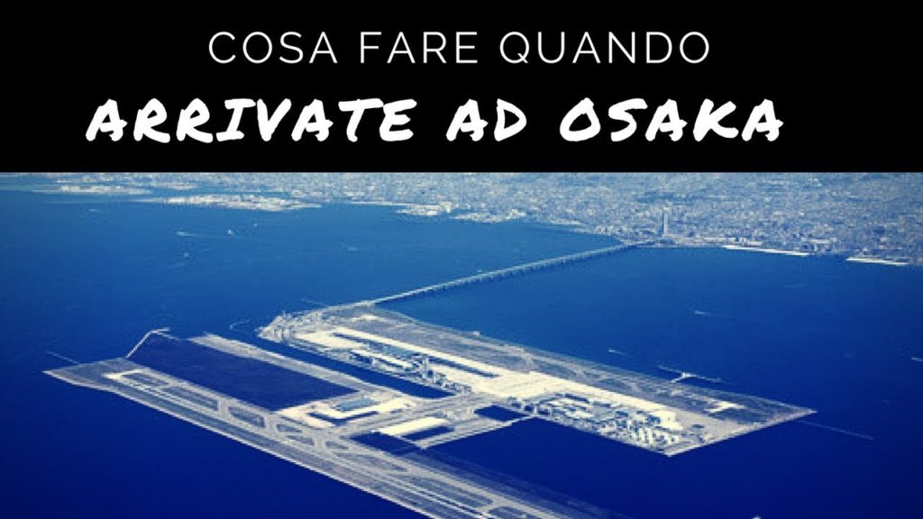 Cosa fare arrivati ad Osaka - Guida aeroporto di Kansai