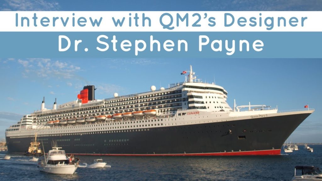 Interview with Queen Mary 2’s designer | Naval Architect Stephen Payne talks building QM2 Interview with Queen Mary 2’s designer | Naval Architect Stephen Payne talks building QM2