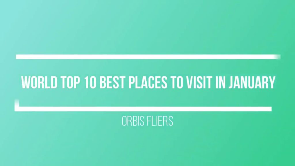 World Top 10 Best Places to Visit in January World Top 10 Best Places to Visit in January