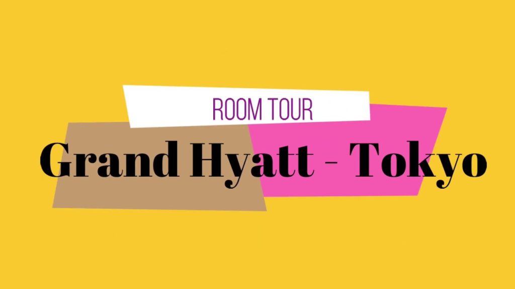Room Tour | July 2019 - Grand Hyatt Tokyo