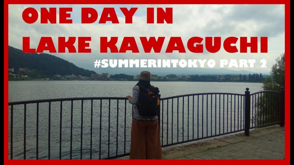 ONE DAY IN LAKE KAWAGUCHI #SUMMERINTOKYO PART 2
