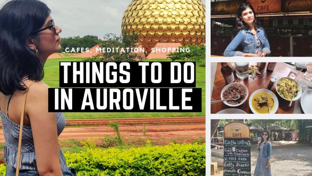 THINGS TO DO IN AUROVILLE PONDICHERRY | Travel Vlog II