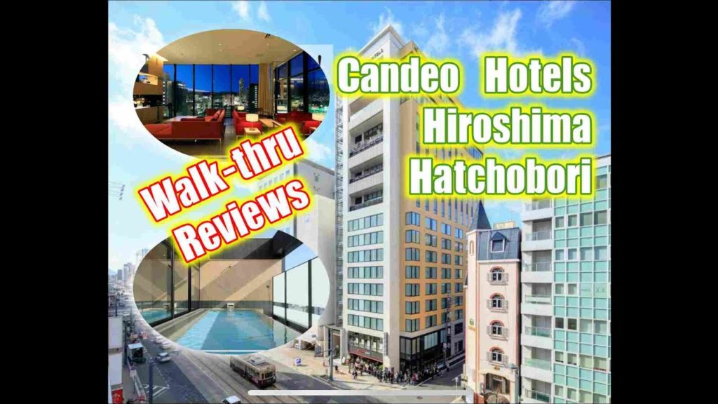 Candeo Hotels Hiroshima Hatchobori Walk-through and Reviews