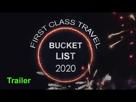 First Class Travel Bucket List 2020 Trailer First Class Travel Bucket List 2020 Trailer