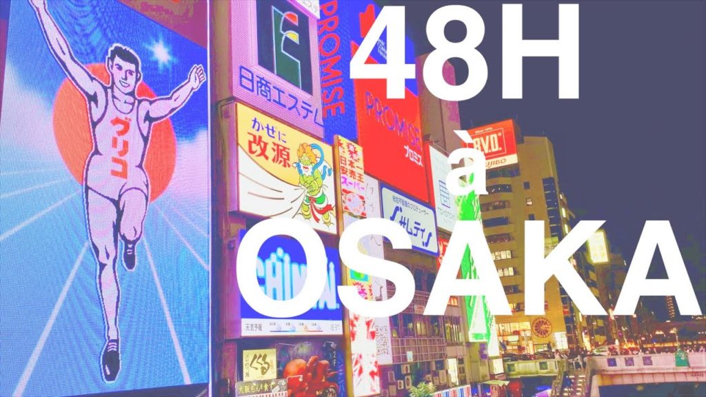 Un voyage au Japon : 48h à Osaka (a trip to Japan)