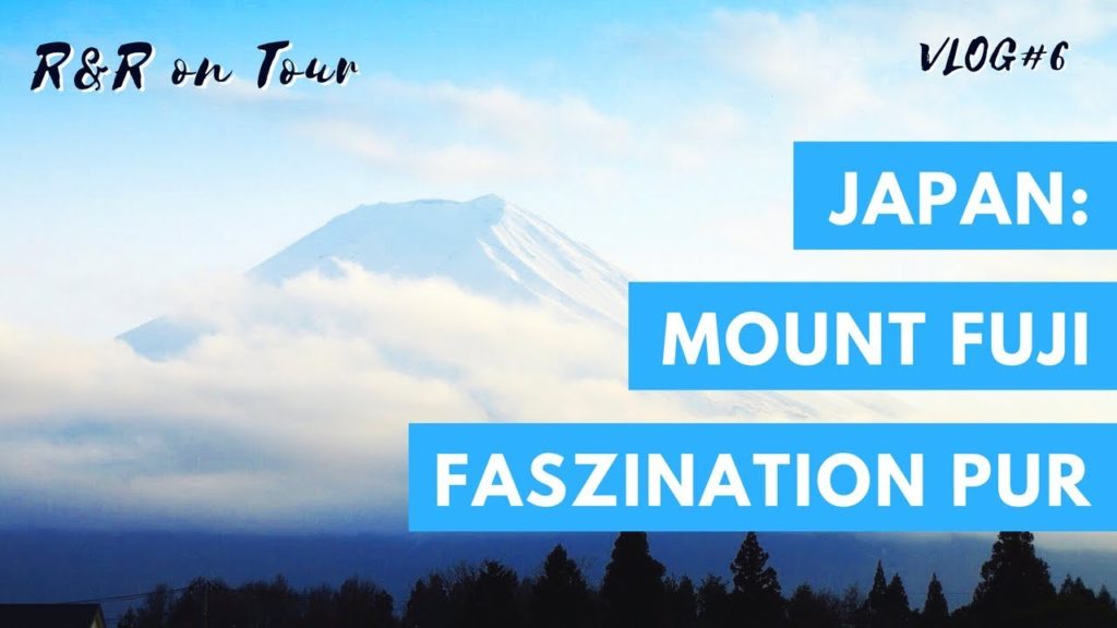 Mount Fuji - Faszination pur [Japan Reise 2018 - Mt Fuji] VLOG #6