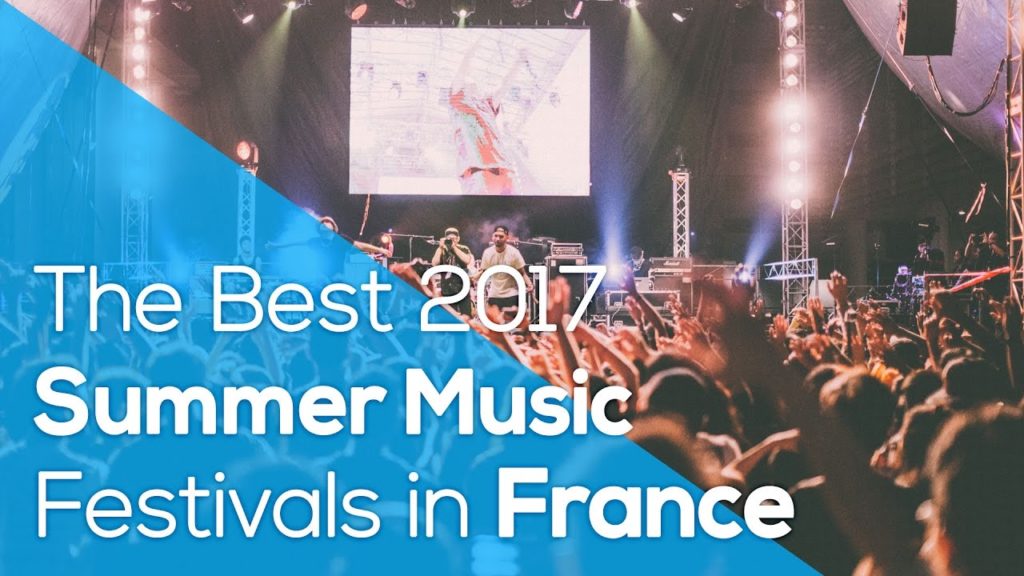 The Best 2017 Summer Music Festivals in France