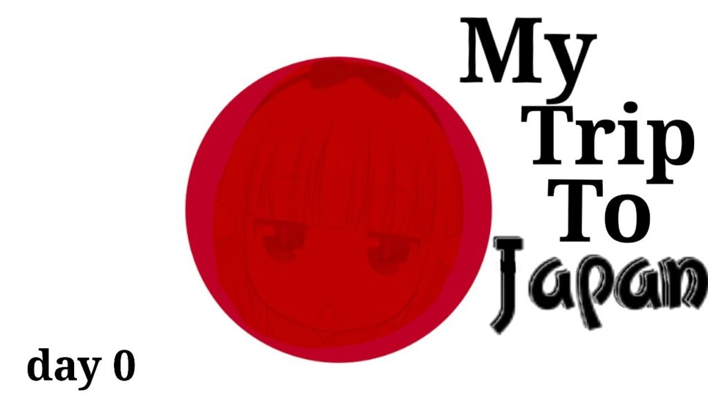 My Trip To Japan (day 0)