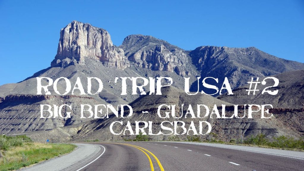 Road trip USA #2 Big Bend - Guadalupe - Carlsbad