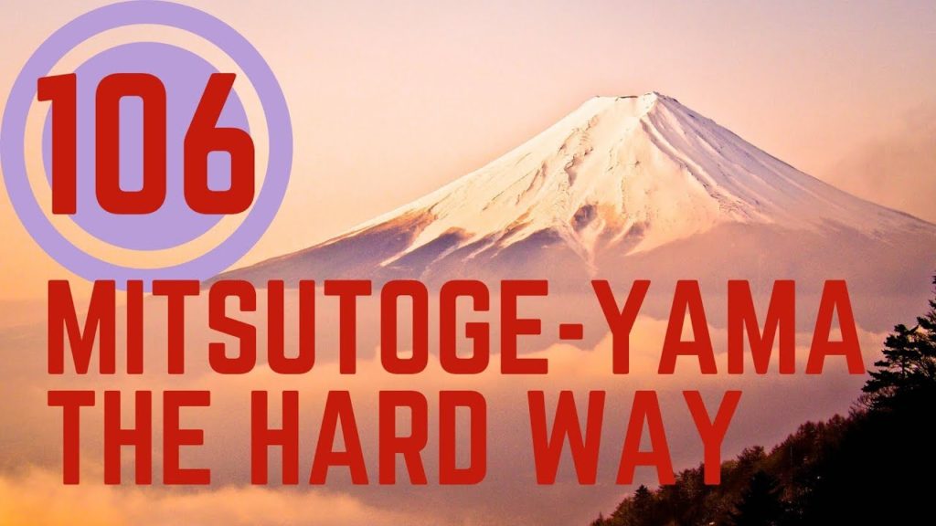 #106: MITSUTOGE-YAMA 三つ峠山 - THE HARD WAY