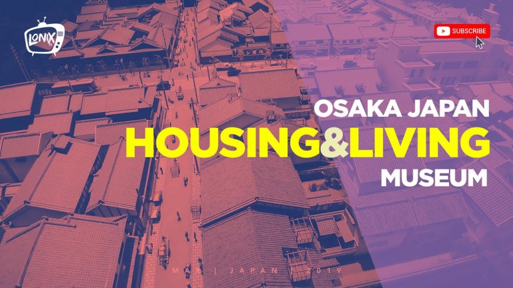 [TRAVEL] OSAKA MUSEUM OF HOUSING AND LIVING | JAPAN