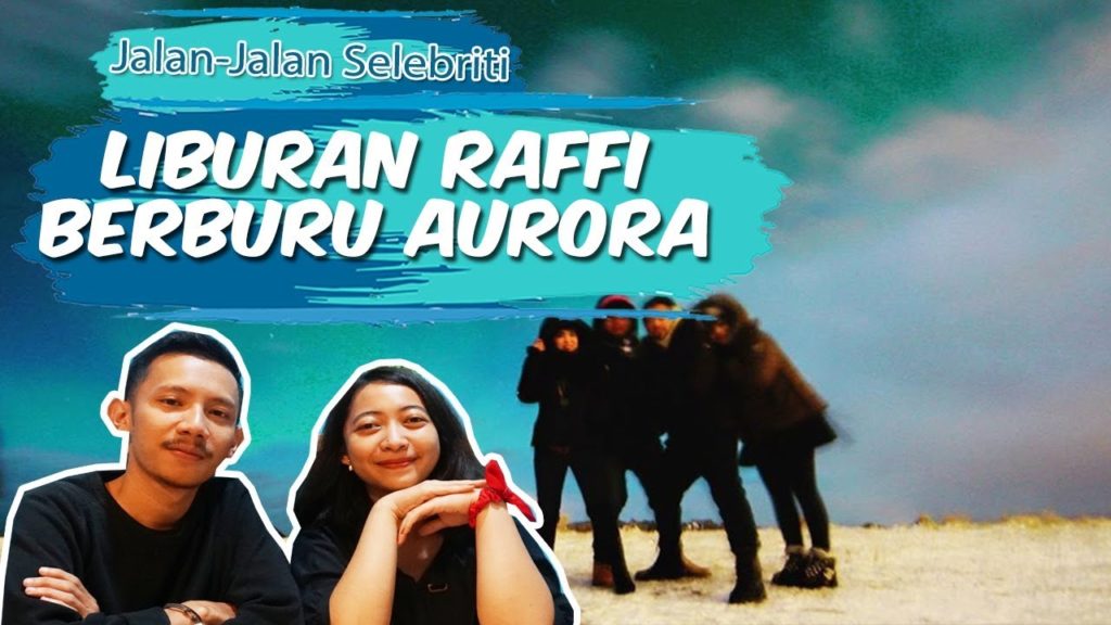 Jalan-Jalan Selebriti | Raffi Ahmad Berburu Aurora di Islandia & Tips Melihat Cahaya Langit Utara