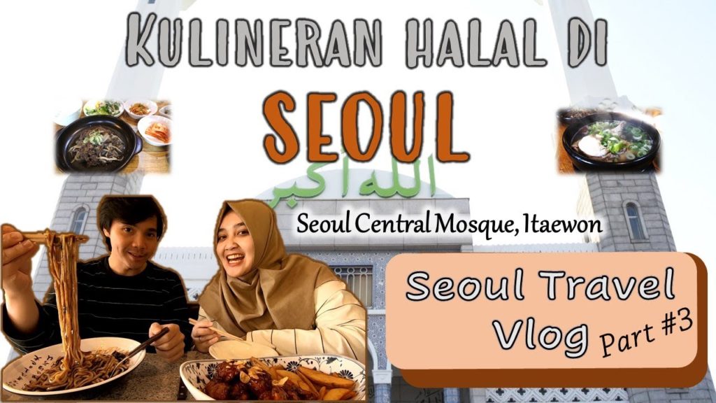 Makanan halal di Seoul dan Seoul Central Mosque (Seoul Travel Vlog part 3)