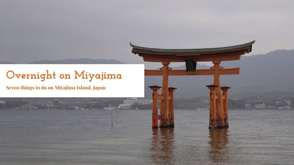Overnight on Miyajima Island | 7 things to do on Miyajima Island, Japan