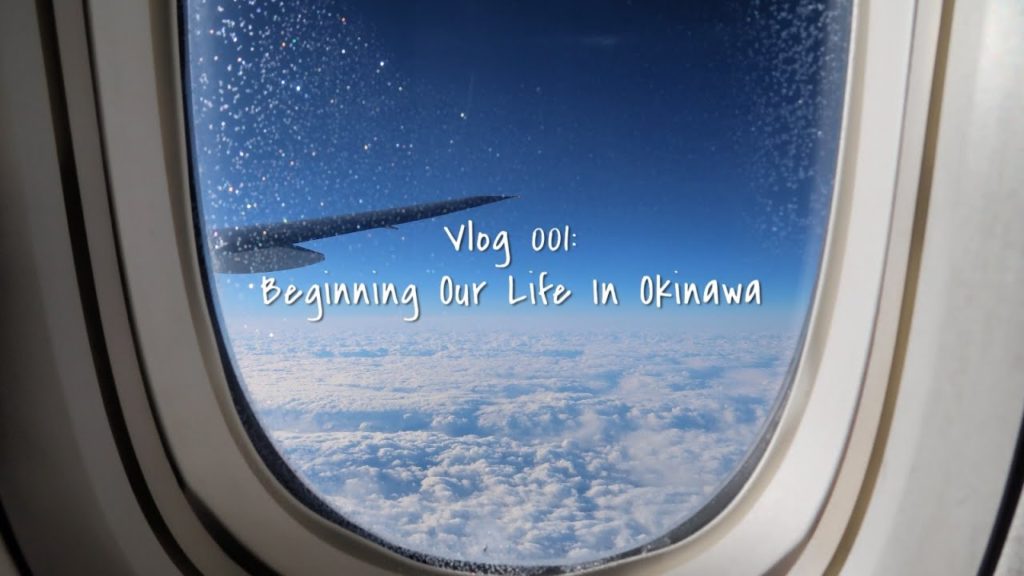 Vlog 001: Beginning Our Life In Okinawa