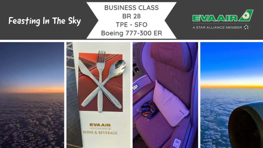 EVA AIR | BR 28 BUSINESS CLASS | TPE-SFO | Boeing 777-300ER | Feasting In The Sky