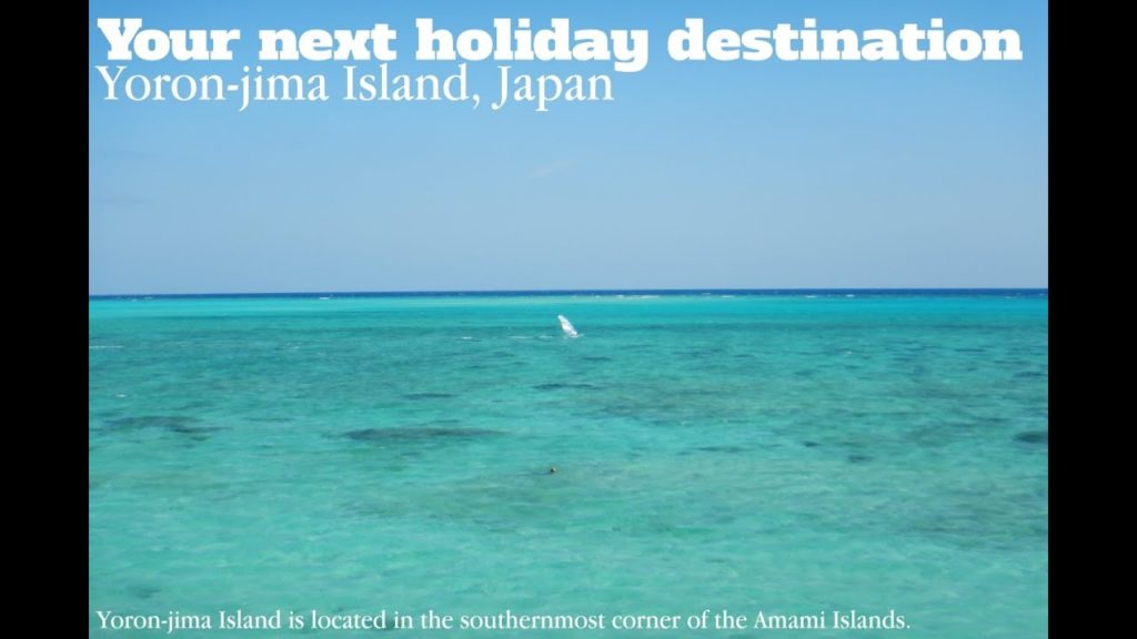 Yoron-jima Island. Your next holiday destination (English version)