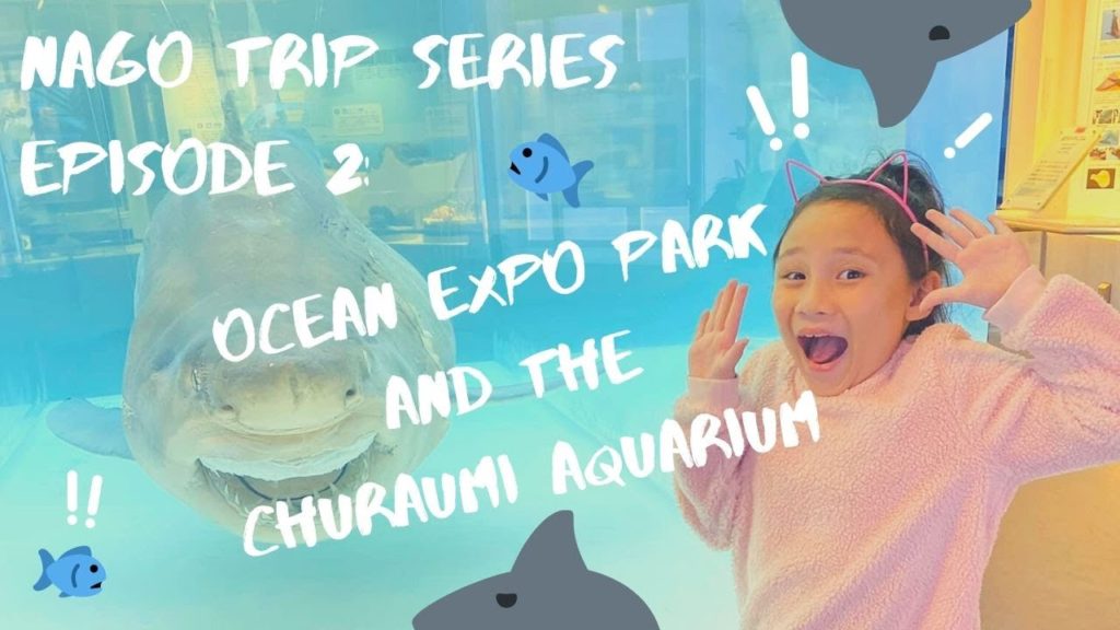 Travel Vlog: Nago Series Episode 2 - Ocean Expo Park and Churaumi Aquarium in Nago Okinawa, Japan 🐋🌺