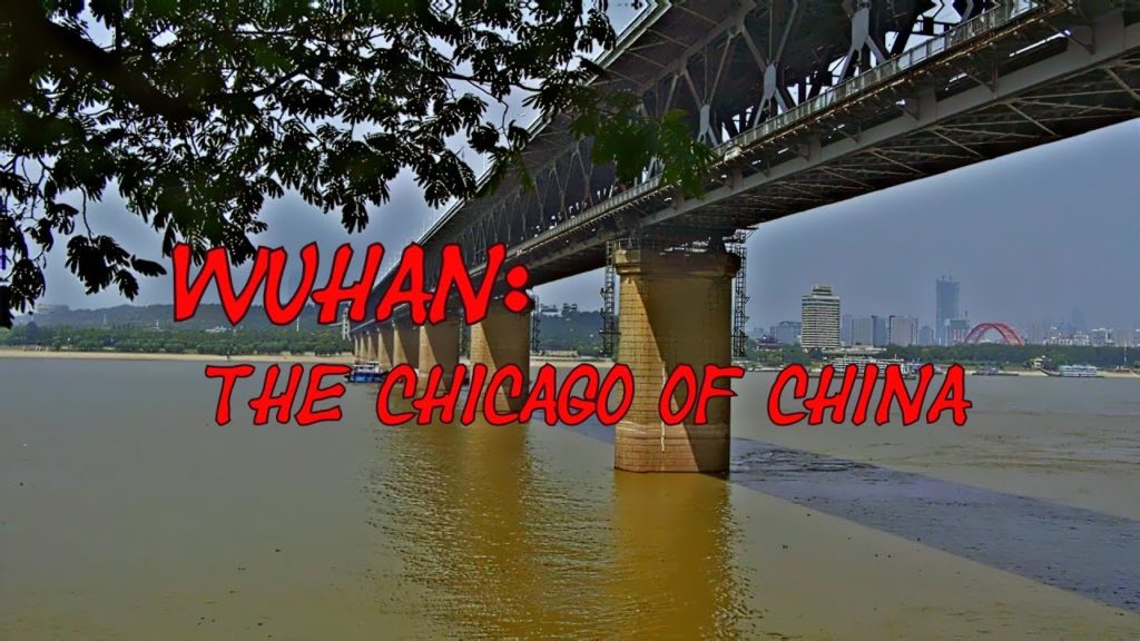 Wuhan: The Chicago of China Wuhan: The Chicago of China