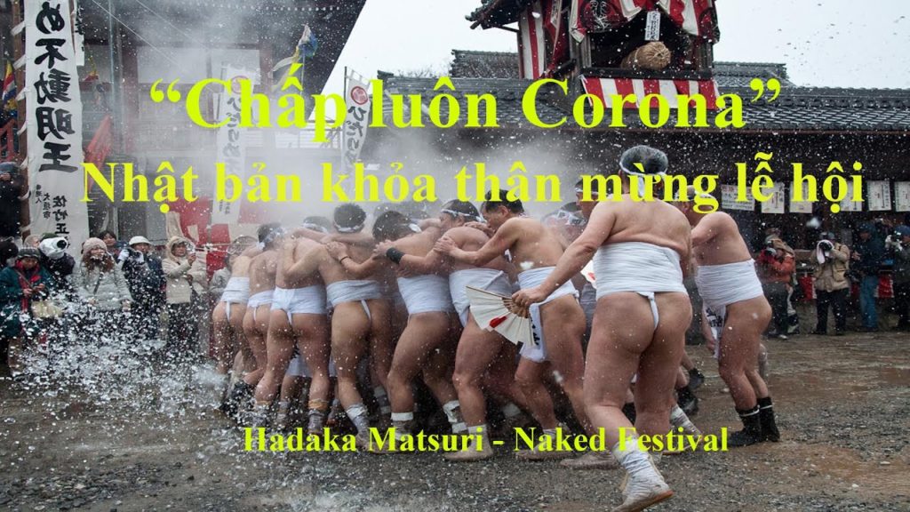 “Chấp luôn Corona” - Nhật bản khỏa thân mừng lễ hội | Hadaka Matsuri - 裸祭り|Naked Festival