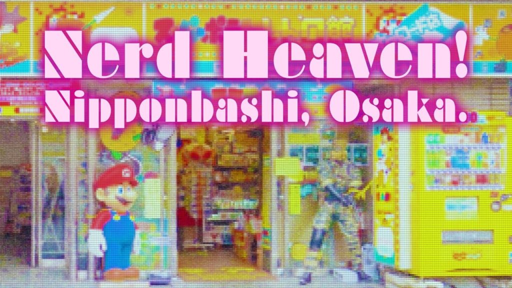 Nerd Heaven! Nipponbashi, Osaka (Den Den Town)