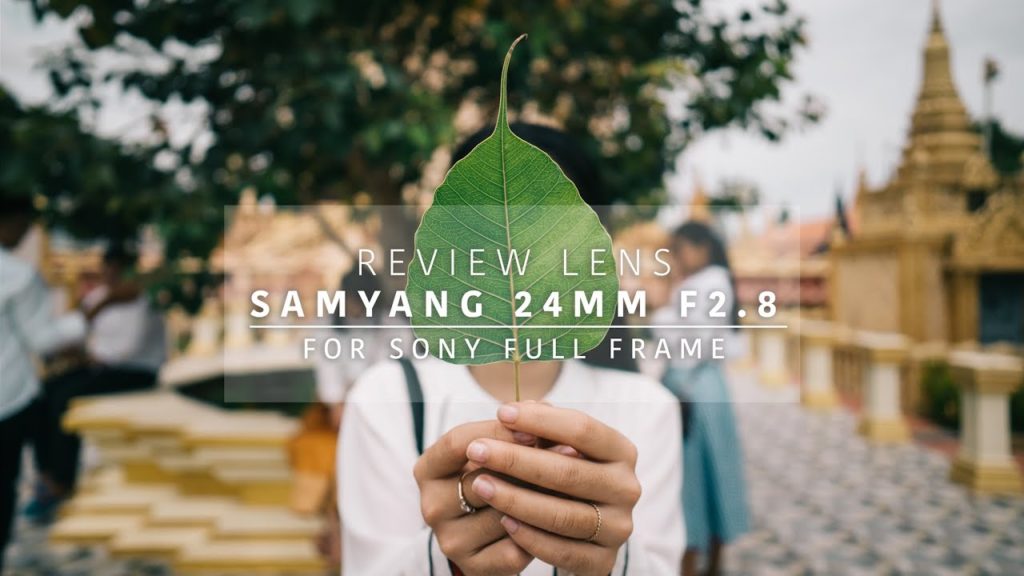 Review Lens Samyang 24mm f2.8 for Sony Full Frame Camera