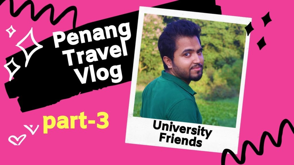 PENANG TRAVEL VLOG | KUALA LUMPUR TO GEORGE TOWN | EXPLORING MALAYSIA | UNISEL TO PENANG