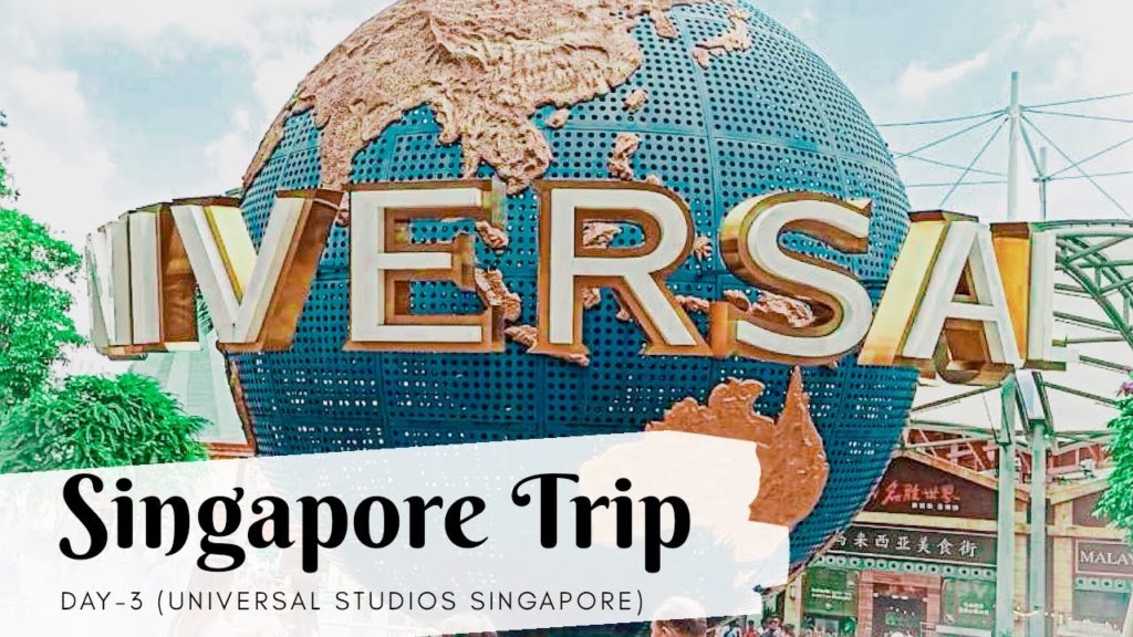 SINGAPORE TRIP DAY-3: UNIVERSAL STUDIOS SINGAPORE