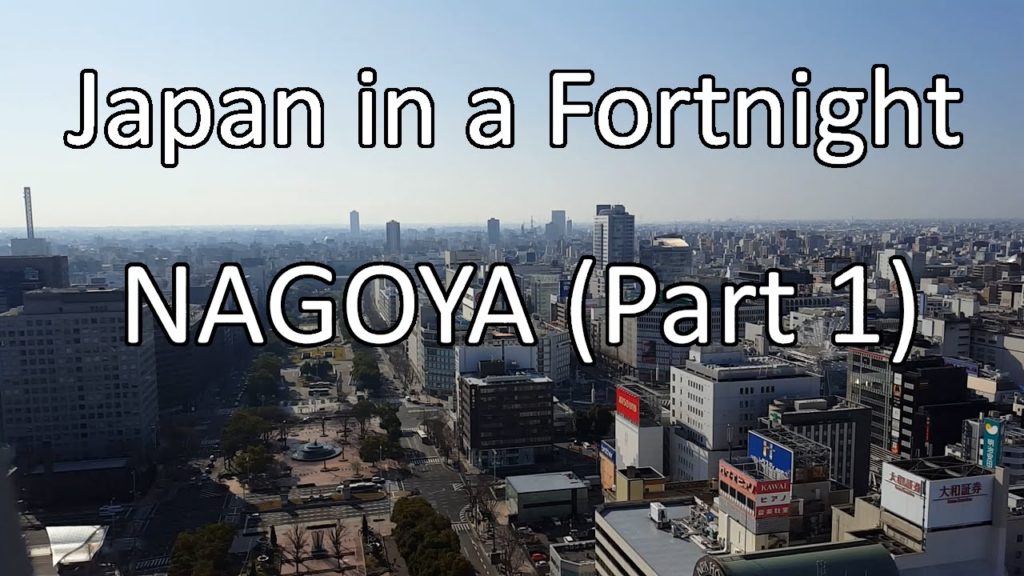 Japan in a Fortnight - Nagoya (Part 1)