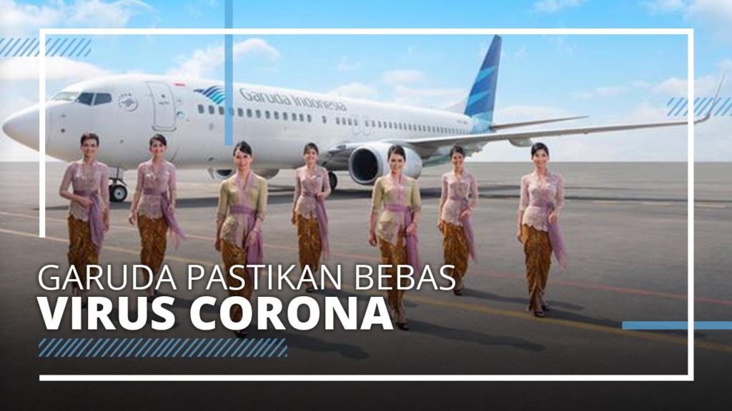 BUMN Bergerak Cepat Lawan Virus Corona, Garuda Indonesia Pastikan Pesawat Bersih Dari Virus Corona