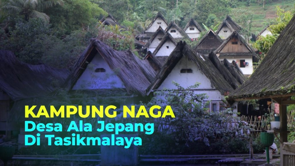 KAMPUNG NAGA, 'SHIRAKAWA GO' DARI TASIKMALAYA