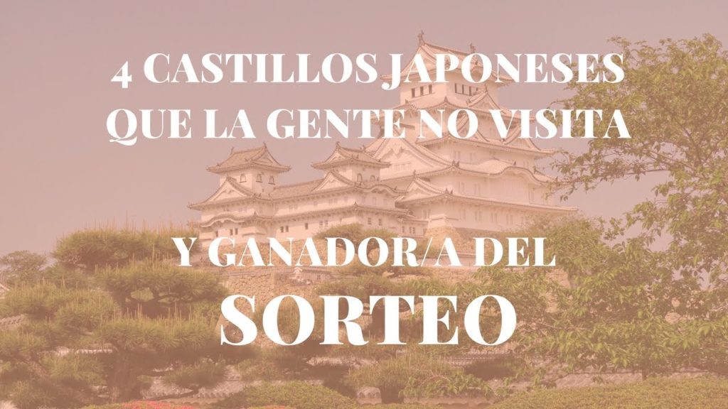 4 Castillos japoneses que la gente no visita - Ganador del sorteo