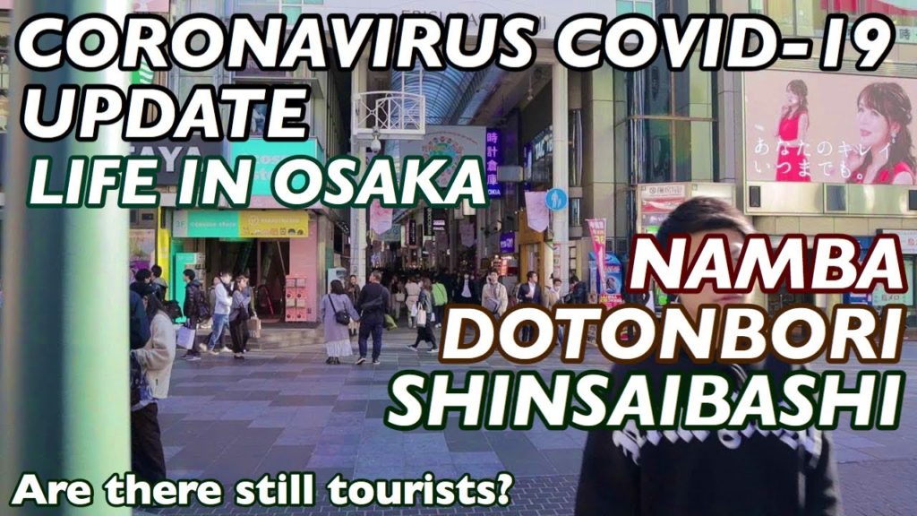 CORONAVIRUS UPDATE | LIFE IN OSAKA, JAPAN | NAMBA, SHINSAIBASHI, DOTONBORI | WALK AROUND TOUR | VLOG CORONAVIRUS UPDATE | LIFE IN OSAKA, JAPAN | NAMBA, SHINSAIBASHI, DOTONBORI | WALK AROUND TOUR | VLOG