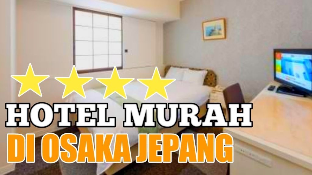 VLOG JEPANG: REVIEW HOTEL BINTANG 4 MURAH DI OSAKA JEPANG (RECOMMENDED)