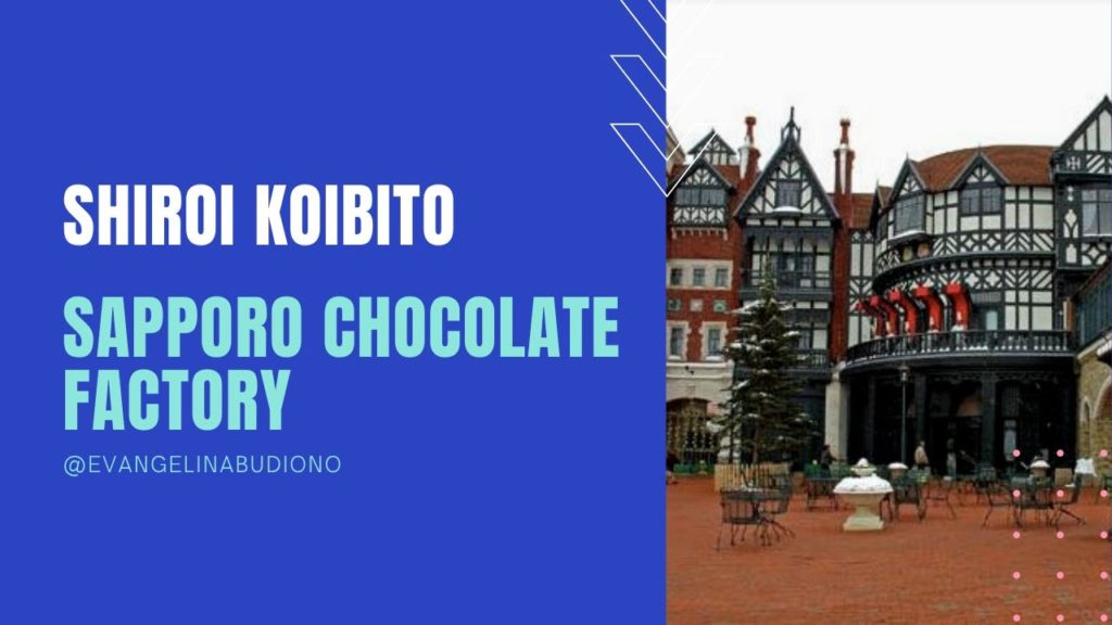 2019 TRIP TO SHIROI KOIBITO CHOCOLATE FACTORY- SAPPORO HOKKAIDO JAPAN