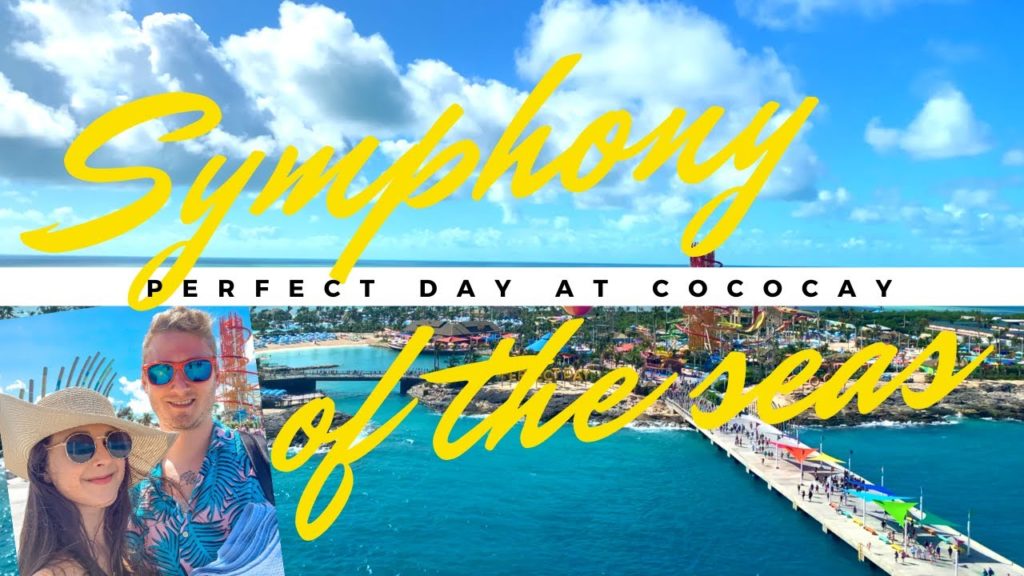 HOW TO CRUISE: Symphony of the Seas AND Perfect Day at CocoCay