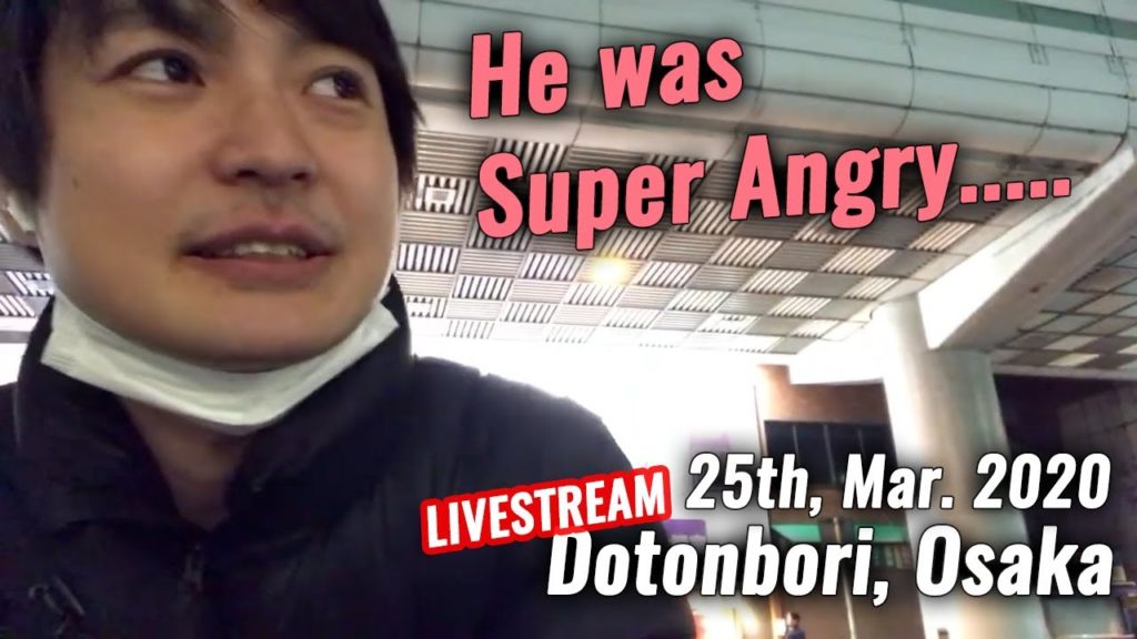 [Dotonbori Walking Situation Update] Mar. 25th.. Scolded by Angry Japanese man during  LiveStream😱
