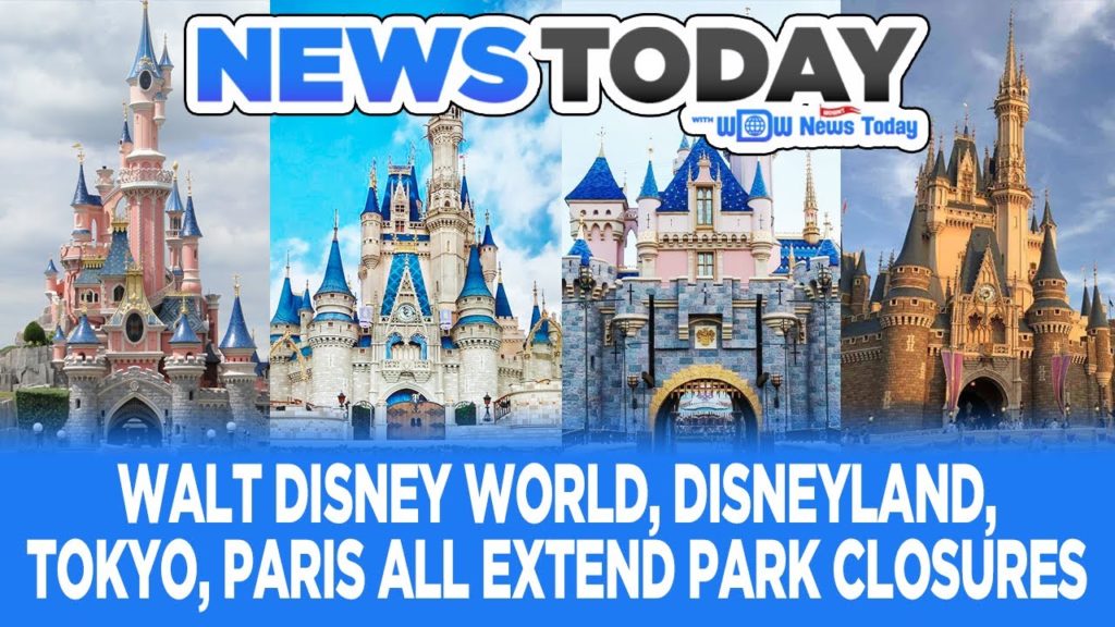 Walt Disney World, Disneyland, Tokyo, Paris All Extend Park Closures - NewsToday 3/27