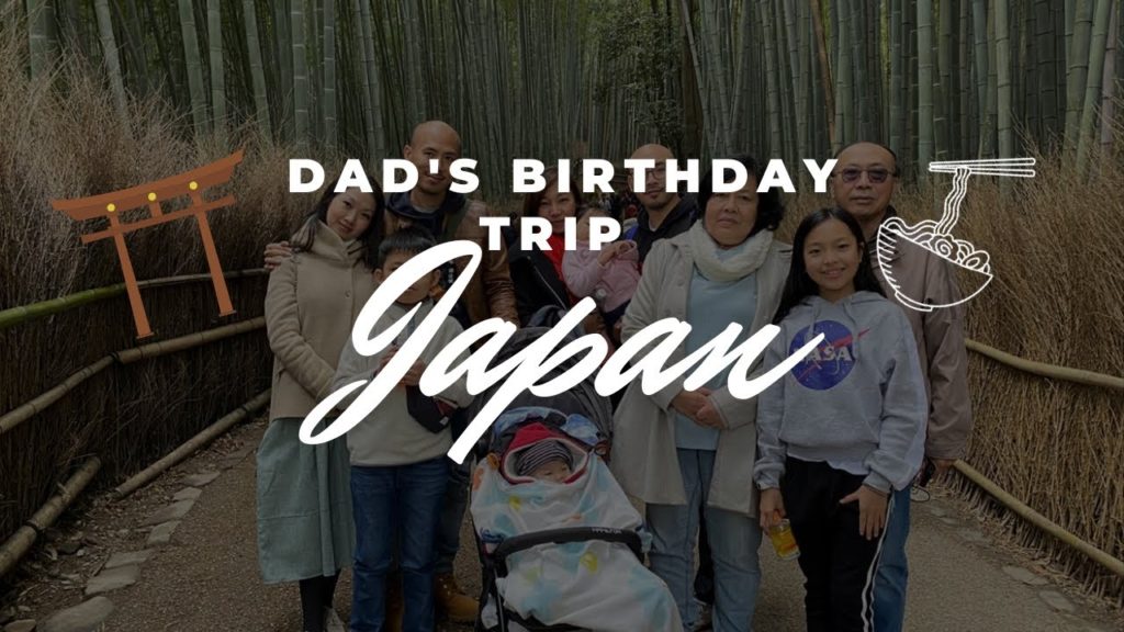Dad's birthday trip to Japan - Let's wish him the happiest birthday