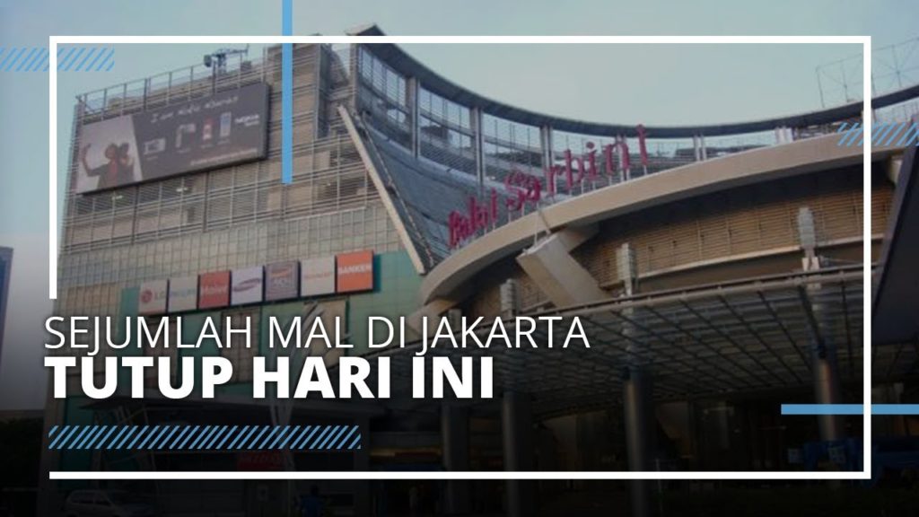 Mal di Jakarta Tutup Sementara, Sebagai Langkah Pencegahan Penyebaran Virus Corona