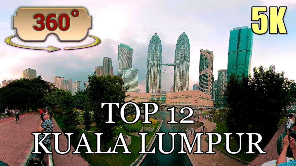 360 / VR 5K Video - Top 12 Must See Tourist Attractions in Kuala Lumpur - Malaysia