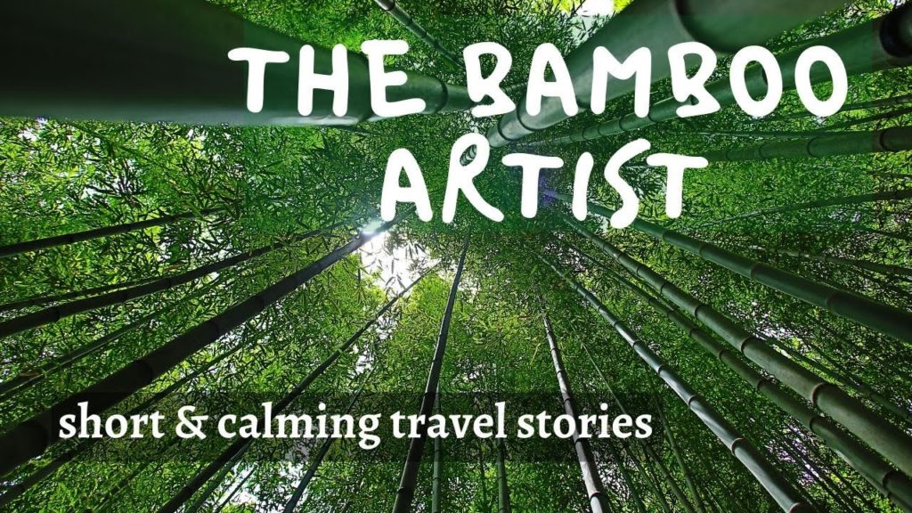 The Bamboo Artist ・A Short & Calming Travel Story