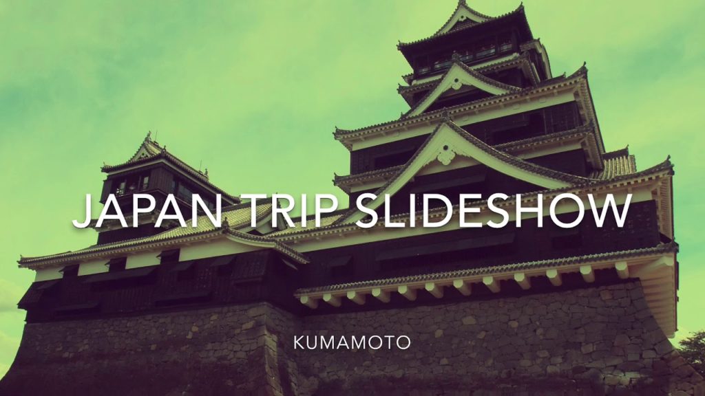 【勝手に応援！】スライドショー：熊本 /Japan Trip Slideshow : Kumamoto