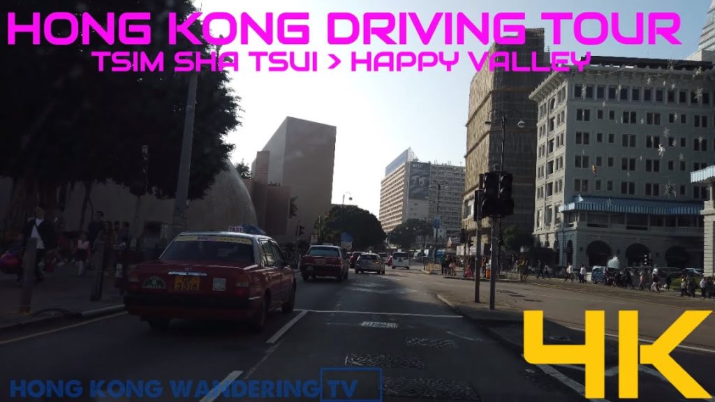 HONG KONG DRIVING TOUR (ULTRA HD 4K) - TSIM SHA TSUI 尖沙咀 TO HAPPY VALLEY 跑馬地