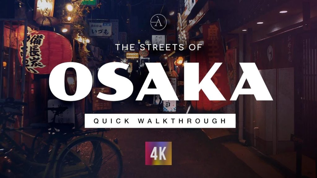 OSAKA - JAPAN CINEMATIC QUICK WALKTHROUGH - 4K Travel and Natural Ambiance HD