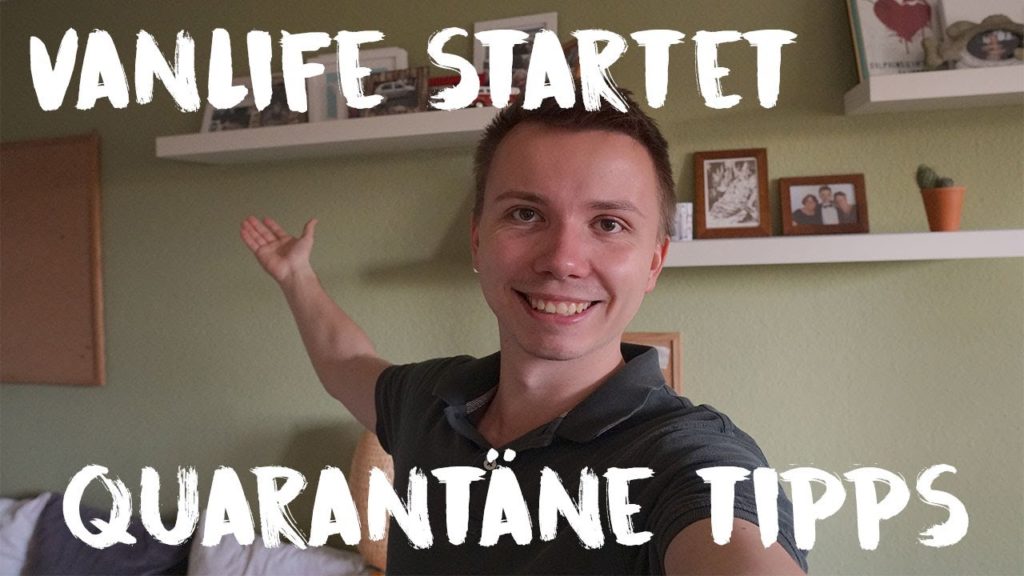 QUARANTÄNE VLOG • VANLIFE STARTET • WELTREISE PAUSE