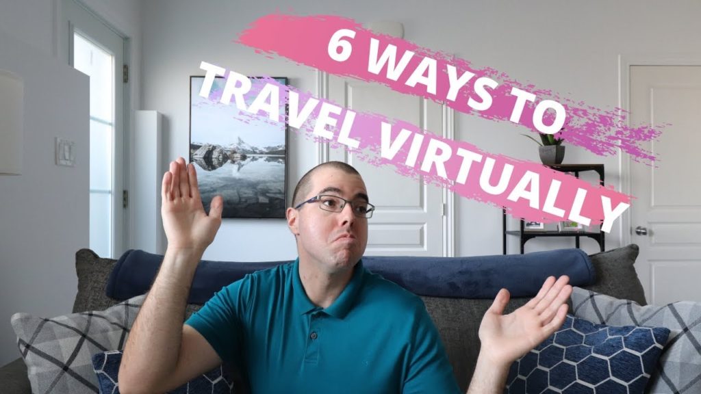 6 WAYS TO TRAVEL VIRTUALLY DURING COVID-19 ISOLATION // Online entertainment options for travelers
