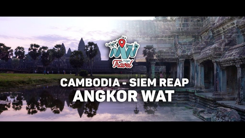 MAGIC TRAVEL - Siem Reap - Angkor Wat- CINEMATIC TRAVEL VIDEO