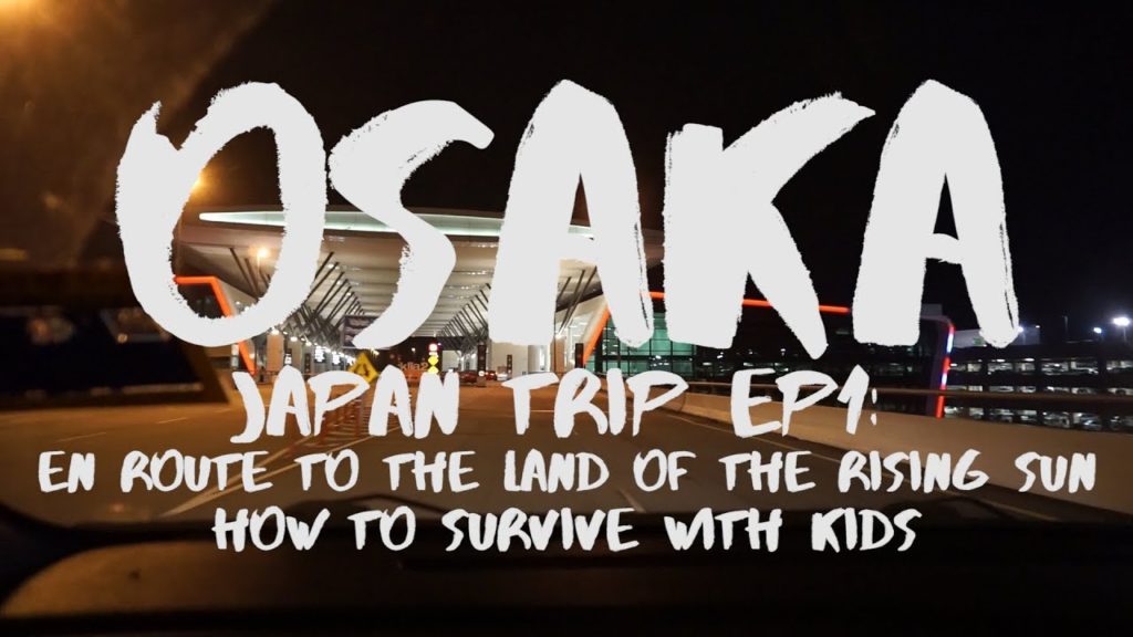 OSAKA EP1: En route to Japan, surviving the flight with children